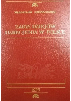 Zarys dziejów uzbrojenia w Polsce reprint z 1935 r