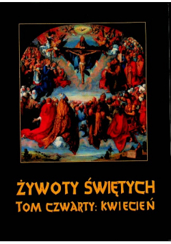 Żywoty Świętych Pańskich Tom IV Kwiecień