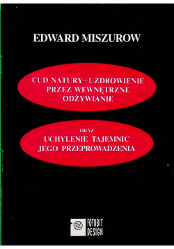 Cud natury uzdrowienie przez wewnętrzne odżywianie oraz uchylenie tajemnic jego przeprowadzenia