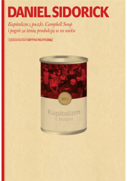 D. - Kapitalizm z puszki Campbell Soup i pogoń za tanią produkcją w XX wieku