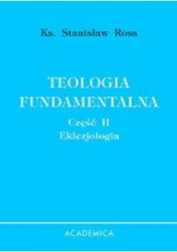 Teologia Fundamentalna część II Eklezjologia