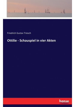 Ottilie - Schauspiel in vier Akten