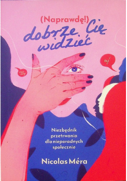 Naprawdę dobrze cię widzieć. Niezbędnik przetrwania dla nieporadnych