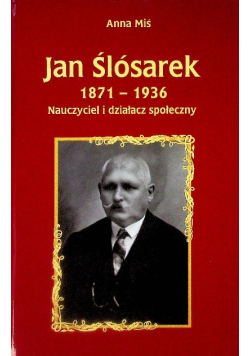 Jan Ślósarek Nauczyciel i działacz społeczny