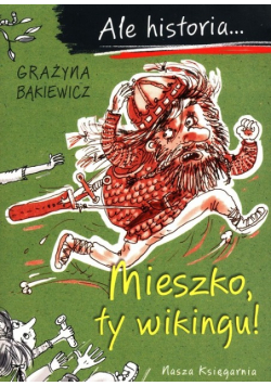 Ale historia Mieszko ty wikingu!