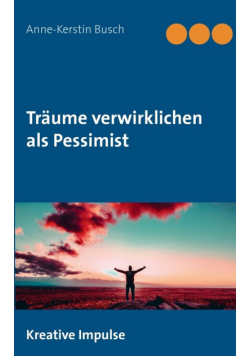 Träume verwirklichen als Pessimist