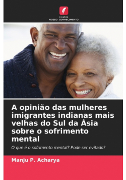 A opinião das mulheres imigrantes indianas mais velhas do Sul da Ásia sobre o sofrimento mental