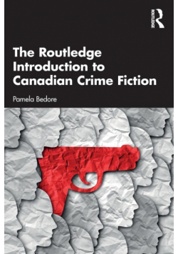 The Routledge Introduction to Canadian Crime Fiction