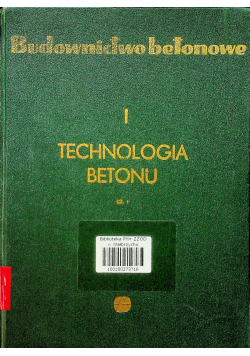 Budownictwo betonowe Tom I Technologia betonu Część I