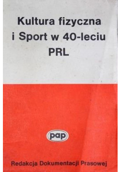 Kultura fizyczna i sport w 40-leciu PRL