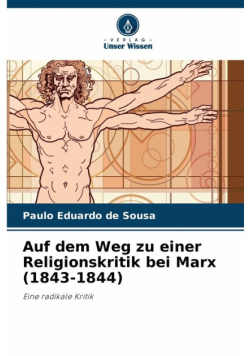 Auf dem Weg zu einer Religionskritik bei Marx (1843-1844)