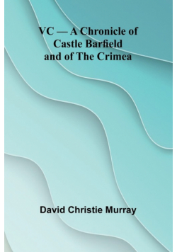 VC - A Chronicle of Castle Barfield and of the Crimea
