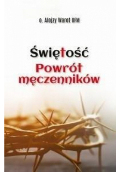 Świętość. Powrót męczenników