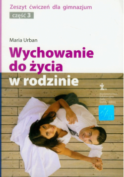 Wychowanie do życia w rodzinie część 3 zeszyt ćwiczeń