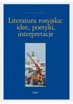 Literatura rosyjska: idee, poetyki, interpretacje