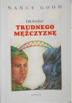 Jak kochać trudnego mężczyznę