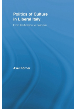 Politics of Culture in Liberal Italy