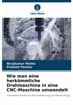 Wie man eine herkömmliche Drehmaschine in eine CNC-Maschine umwandelt