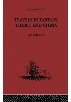 Travels in Tartary, Thibet and China, Volume One