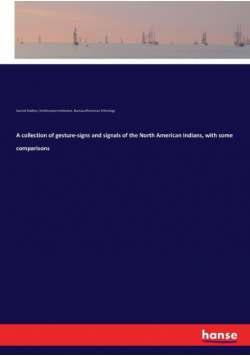 A collection of gesture-signs and signals of the North American Indians, with some comparisons