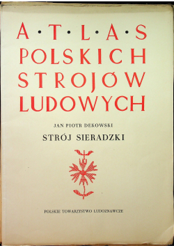Atlas polskich strojów ludowych Strój Sieradzki