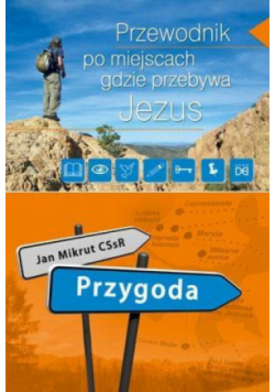 Przewodnik po miejscach gdzie przebywa Jezus