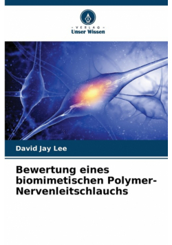Bewertung eines biomimetischen Polymer-Nervenleitschlauchs