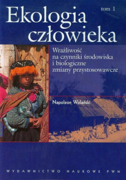 Ekologia człowieka Podstawy ochrony środowiska i zdrowia człowieka tom 1