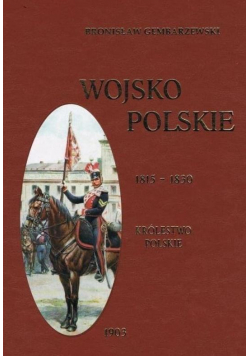 Wojsko polskie 1815-1830 T. 2 Królestwo polskie