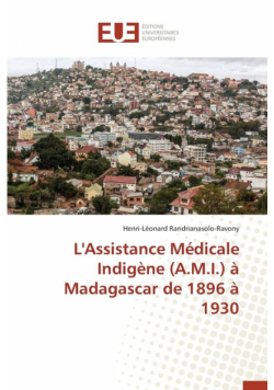 L'assistance médicale indigène (a.m.i.) à madagascar de 1896 à 1930