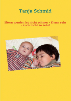 Eltern werden ist nicht schwer - Eltern sein - auch nicht so sehr!