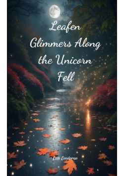Leafen Glimmers Along the Unicorn Fell