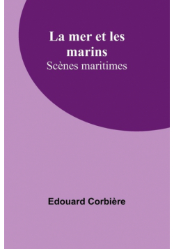 La mer et les marins; Scènes maritimes