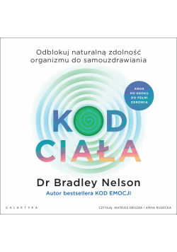 Kod ciała. Odblokuj naturalną zdolność organizmu do samouzdrawiania