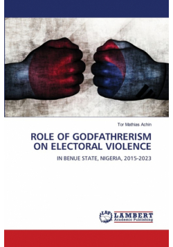 Role Of Godfathrerism On Electoral Violence