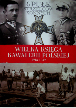 Wielka Księga Kawalerii Polskiej 1918 - 1939 tom 36 6 pułk strzelców konnych