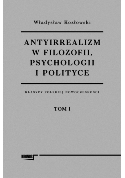 Antyirrealizm w filozofii, psychologii i polityce