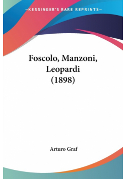 Foscolo, Manzoni, Leopardi (1898)
