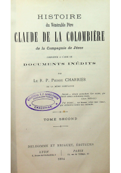 Histoire du Venerable Pere Claude de la Colombiere Tome Second 1894 r.