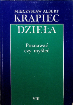 Krąpiec Dzieła Tom VIII Poznawać czy myśleć