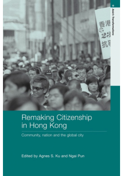 Remaking Citizenship in Hong Kong