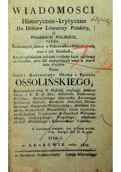 Wiadomosci Historyczno krytyczne Do Dziejów Literatury Polskiey o Pisarzach Polskich Tom I 1819 r.