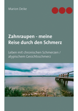 Zahnraupen - meine Reise durch den Schmerz