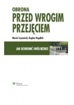 Ochrona przed wrogim przejęciem jak ochronić swój biznes