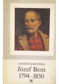 Józef Bem 1794 - 1850 Wydanie I