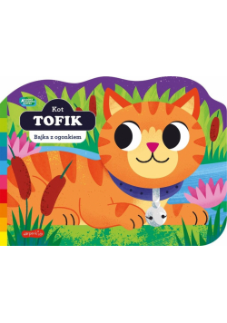 Kot Tofik. Akademia mądrego dziecka. Bajka z ogonkiem