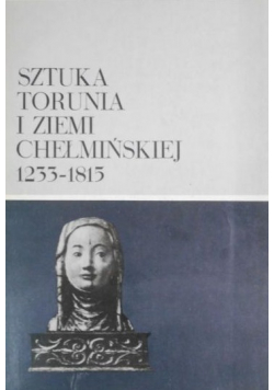 Sztuka Torunia i ziemi chełmińskiej 1233 - 1815