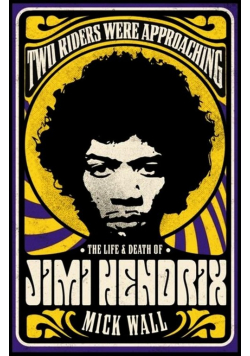 Two Riders Were Approaching: The Life and Death of Jimi Hendrix
