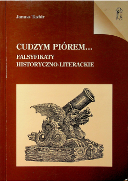 Cudzym piórem Falsyfikaty historyczno  literackie