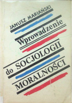 Mariański Janusz - Wprowadzenie do socjologii moralności